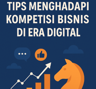 Tips Menghadapi Kompetisi Bisnis di Era Digital