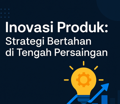 Inovasi Produk Menjadi Strategi Bertahan di Tengah Persaingan
